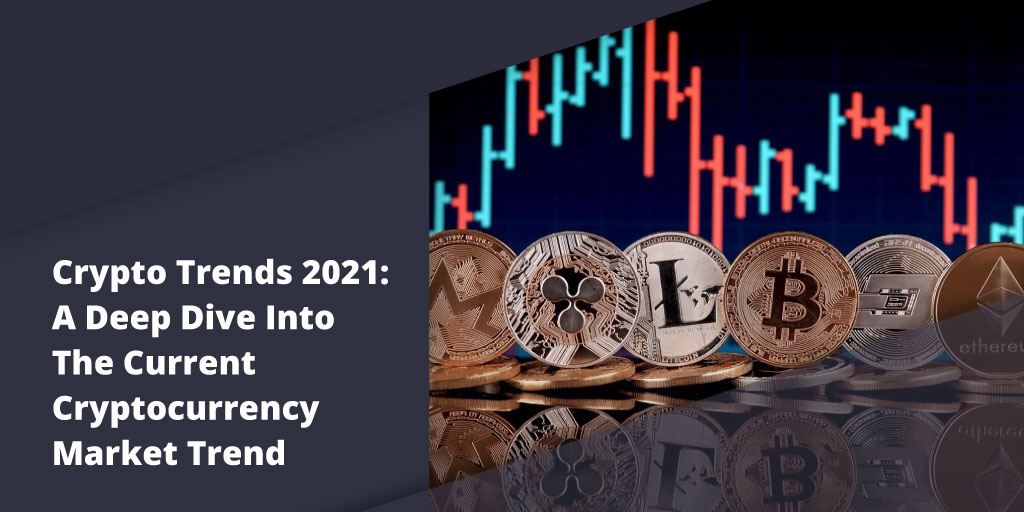 Crypto Trends 2021: A Deep Dive Into The Current Cryptocurrency Market Trend Crypto Trends 2021: A Deep Dive Into The Current Cryptocurrency Market Trend - Blog Primexbt xbt 7 04